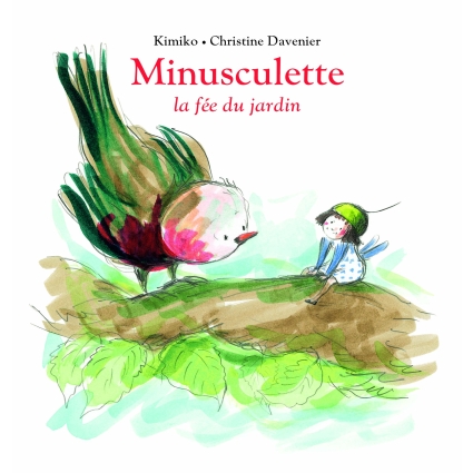 Livre Minusculette La fee du jardin de Kimiko et Davenier Ecole des loisirs
